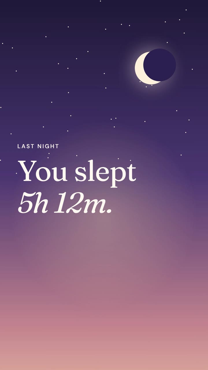 Hook: “You slept 5h 12m.”